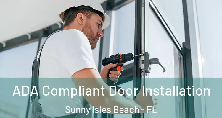 ADA Compliant Door Installation Sunny Isles Beach - FL