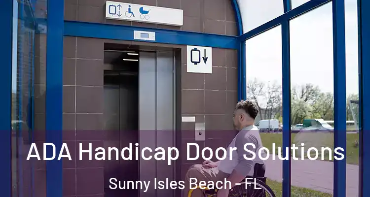 ADA Handicap Door Solutions Sunny Isles Beach - FL