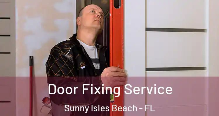 Door Fixing Service Sunny Isles Beach - FL