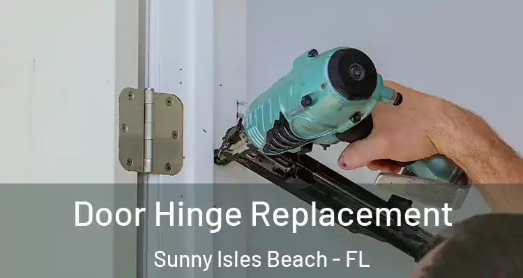 Door Hinge Replacement Sunny Isles Beach - FL