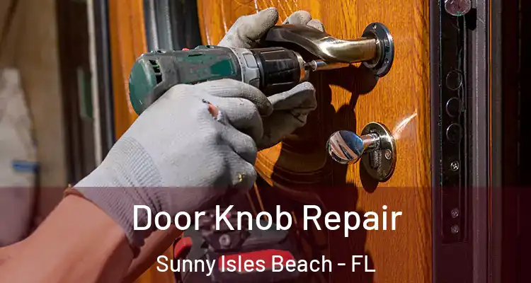 Door Knob Repair Sunny Isles Beach - FL