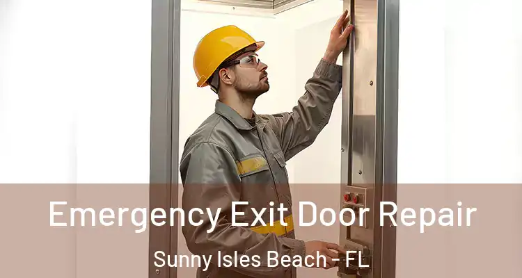 Emergency Exit Door Repair Sunny Isles Beach - FL