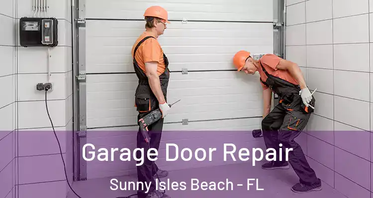 Garage Door Repair Sunny Isles Beach - FL