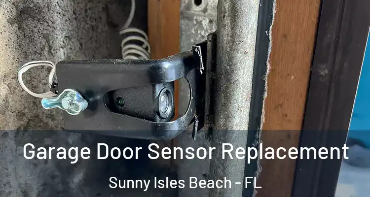 Garage Door Sensor Replacement Sunny Isles Beach - FL