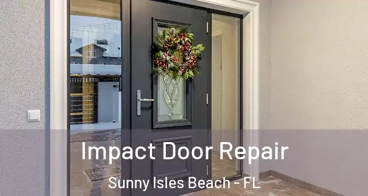 Impact Door Repair Sunny Isles Beach - FL