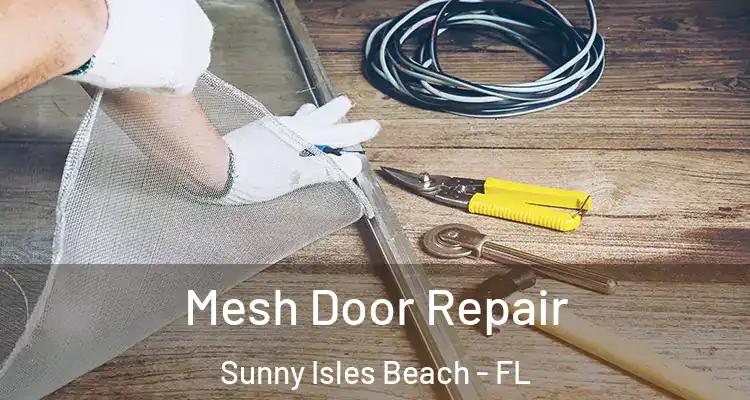 Mesh Door Repair Sunny Isles Beach - FL
