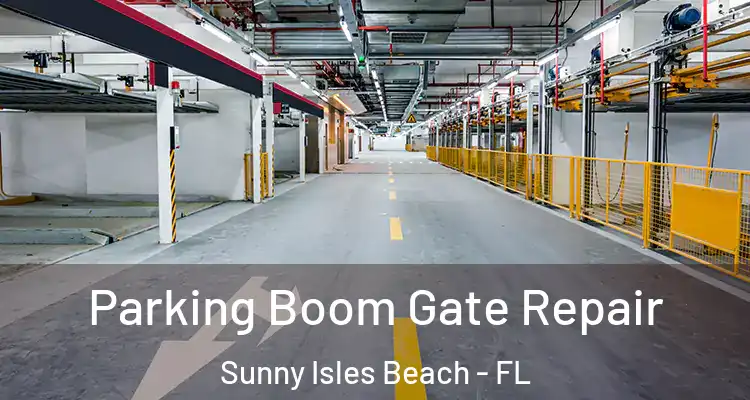 Parking Boom Gate Repair Sunny Isles Beach - FL