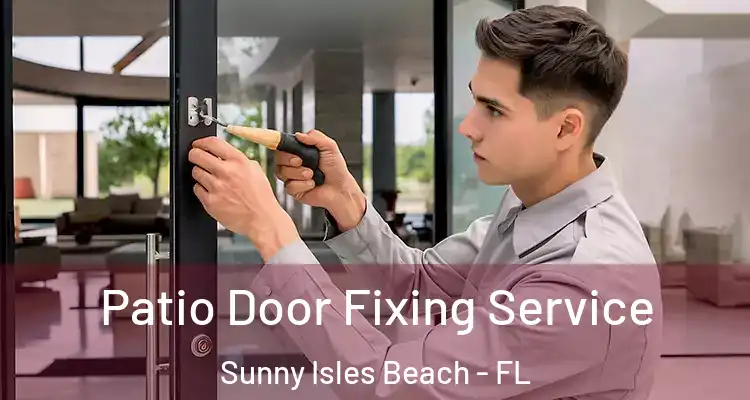 Patio Door Fixing Service Sunny Isles Beach - FL
