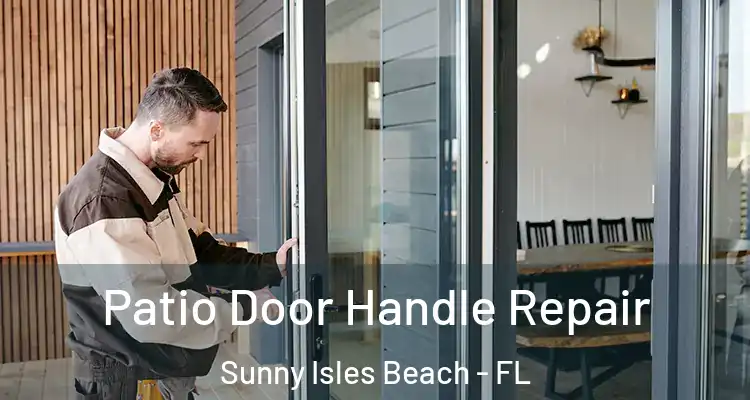 Patio Door Handle Repair Sunny Isles Beach - FL