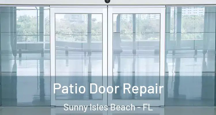 Patio Door Repair Sunny Isles Beach - FL