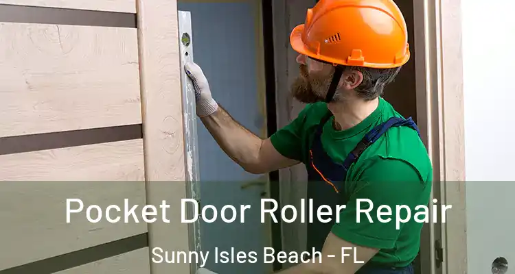 Pocket Door Roller Repair Sunny Isles Beach - FL