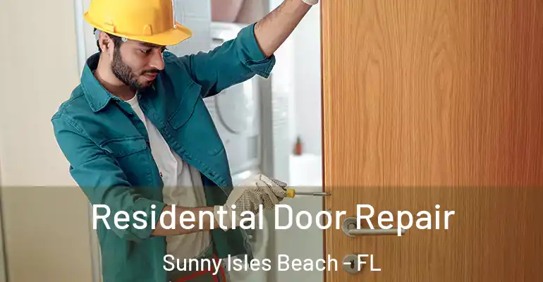 Residential Door Repair Sunny Isles Beach - FL