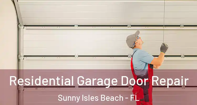 Residential Garage Door Repair Sunny Isles Beach - FL
