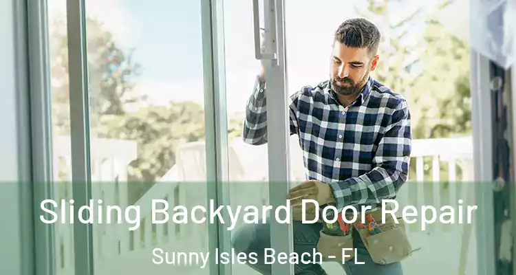 Sliding Backyard Door Repair Sunny Isles Beach - FL
