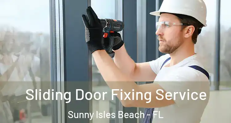 Sliding Door Fixing Service Sunny Isles Beach - FL
