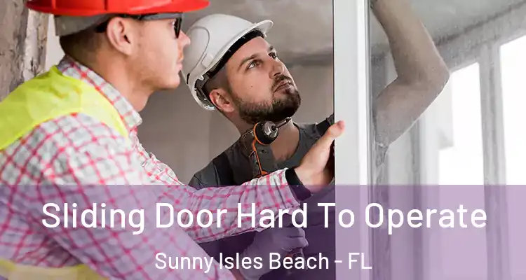 Sliding Door Hard To Operate Sunny Isles Beach - FL