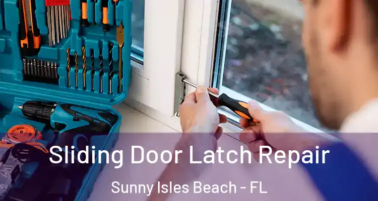 Sliding Door Latch Repair Sunny Isles Beach - FL