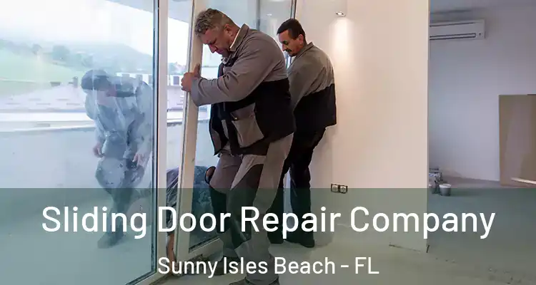 Sliding Door Repair Company Sunny Isles Beach - FL