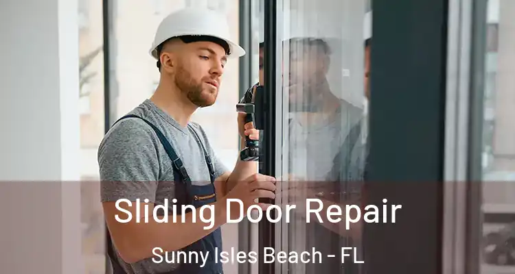 Sliding Door Repair Sunny Isles Beach - FL