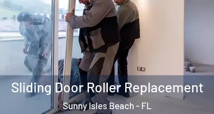 Sliding Door Roller Replacement Sunny Isles Beach - FL