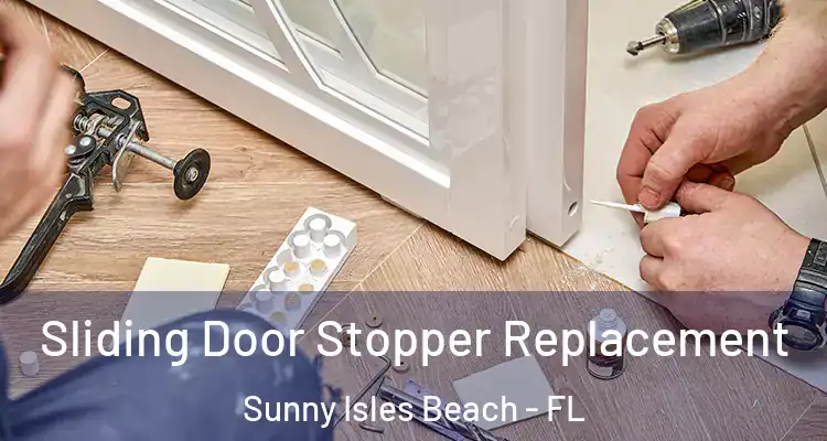 Sliding Door Stopper Replacement Sunny Isles Beach - FL