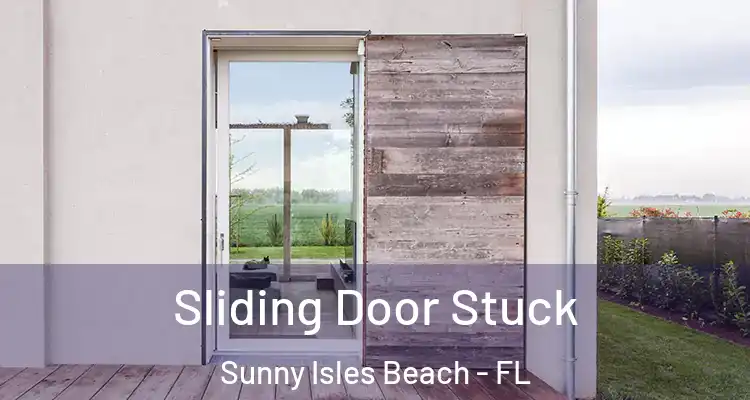 Sliding Door Stuck Sunny Isles Beach - FL