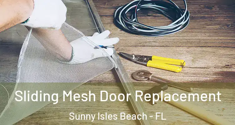 Sliding Mesh Door Replacement Sunny Isles Beach - FL