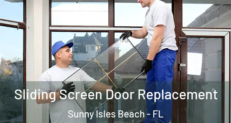 Sliding Screen Door Replacement Sunny Isles Beach - FL